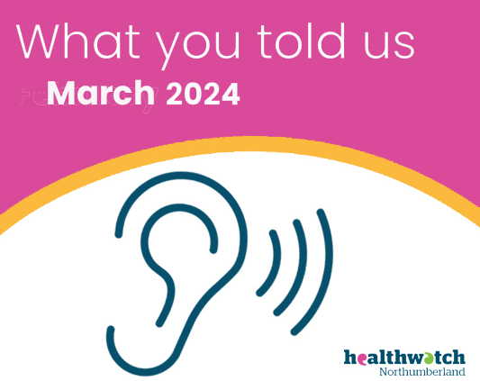 Healthwatch Northumberland feedback report March 2024